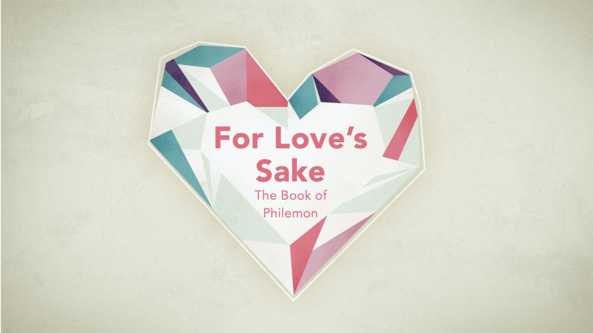 For Love’s Sake – Philemon